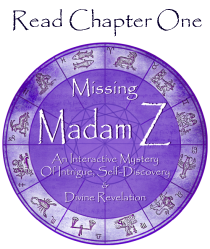 Missing Madam Z: An Interactive Mystery Of Intrigue, Self-Discovery & Divine Revelation